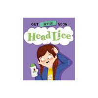 Hachette Children's Group Get Better Soon!: Head Lice (inbunden, eng)