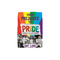 Hachette Children's Group From Prejudice to Pride: A History of LGBTQ+ Movement (häftad, eng)