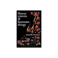 Andrews McMeel Publishing Flower Crowns & Fearsome Things (häftad, eng)