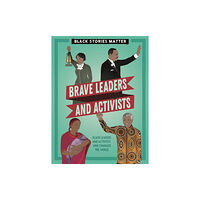 Hachette Children's Group Black Stories Matter: Brave Leaders and Activists (inbunden, eng)