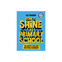 Hachette Children's Group How to Shine at Primary School (häftad, eng)