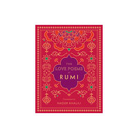 Quarto Publishing Group USA Inc The Love Poems of Rumi (inbunden, eng)