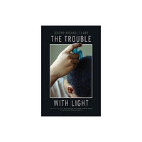 University of Arkansas Press The Trouble with Light (häftad, eng)