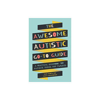 Jessica kingsley publishers The Awesome Autistic Go-To Guide (häftad, eng)