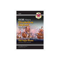 Coordination Group Publications Ltd (CGP) GCSE History AQA Topic Revision Guide - Elizabethan England, c1568-1603 (häftad, eng)