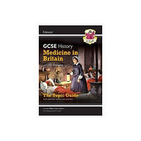 Coordination Group Publications Ltd (CGP) GCSE History Edexcel Topic Revision Guide - Medicine in Britain, c1250-Present (häftad, eng)