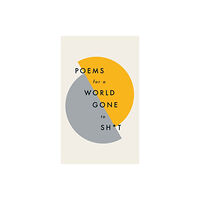 Quercus Publishing Poems for a world gone to sh*t (inbunden, eng)