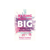 Jessica kingsley publishers Raising Kids with Big, Baffling Behaviors (häftad, eng)
