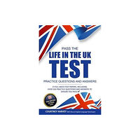 How2become Ltd Pass the Life in the UK Test: Practice Questions and Answers with 21 Full Mock Tests (häftad, eng)