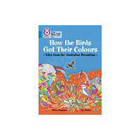 HarperCollins Publishers How the Birds Got Their Colours: Tales from the Australian Dreamtime (häftad, eng)