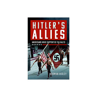 Pen & Sword Books Ltd Hitler's U.S. Allies (inbunden, eng)