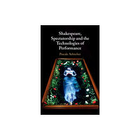 Cambridge University Press Shakespeare, Spectatorship and the Technologies of Performance (inbunden, eng)