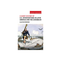 John Wiley And Sons Ltd A Short History of U.S. Interventions in Latin America and the Caribbean (häftad, eng)