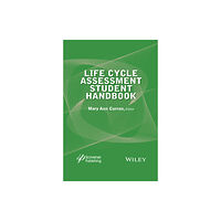 John Wiley & Sons Inc Life Cycle Assessment Student Handbook (inbunden, eng)
