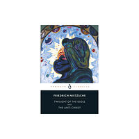 Penguin books ltd Twilight of Idols and Anti-Christ (häftad, eng)