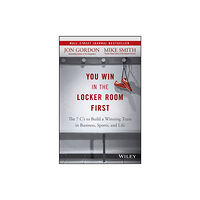 John Wiley & Sons Inc You Win in the Locker Room First (inbunden, eng)