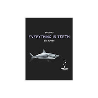 Vintage Publishing Everything is Teeth (inbunden, eng)
