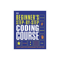 Dorling Kindersley Ltd Beginner's Step-by-Step Coding Course (inbunden, eng)