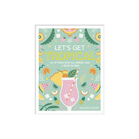 Dorling Kindersley Ltd Let's Get Tropical (inbunden, eng)