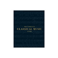 Dorling Kindersley Ltd The Complete Classical Music Guide (inbunden, eng)