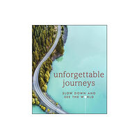 Dorling Kindersley Ltd Unforgettable Journeys (inbunden, eng)
