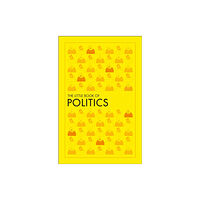 Dorling Kindersley Ltd The Little Book of Politics (häftad, eng)