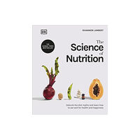 Dorling Kindersley Ltd The Science of Nutrition (inbunden, eng)