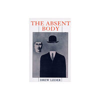 The university of chicago press The Absent Body (häftad, eng)
