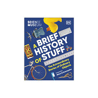 Dorling Kindersley Ltd The Science Museum A Brief History of Stuff (inbunden, eng)