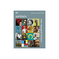 Dorling Kindersley Ltd Artists Who Changed History (inbunden, eng)