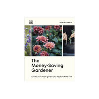 Dorling Kindersley Ltd The Money-Saving Gardener (inbunden, eng)