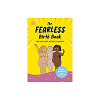Dorling Kindersley Ltd The Fearless Birth Book (The Naked Doula) (inbunden, eng)