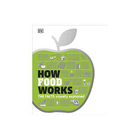 Dorling Kindersley Ltd How Food Works (inbunden, eng)