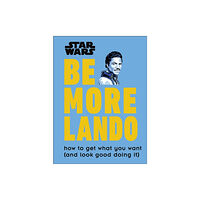 Dorling Kindersley Ltd Star Wars Be More Lando (inbunden, eng)