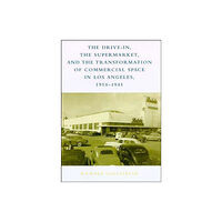 Mit press ltd The Drive-In, the Supermarket, and the Transformation of Commercial Space in Los Angeles, 1914–1941 (häftad, eng)