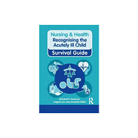 Taylor & francis ltd Nursing & Health Survival Guide: Recognising the Acutely Ill Child: Early Recognition (häftad, eng)