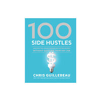 Ten Speed Press 100 Side Hustles (inbunden, eng)