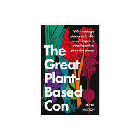 Little, Brown Book Group The Great Plant-Based Con (häftad, eng)