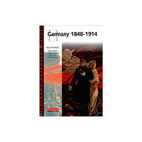 Pearson Education Limited Heinemann Advanced History: Germany 1848-1914 (häftad, eng)