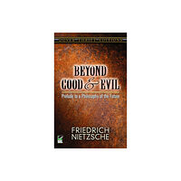 Dover publications inc. Beyond Good and Evil (häftad, eng)
