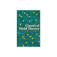 Dover publications inc. Classical Field Theory (häftad, eng)