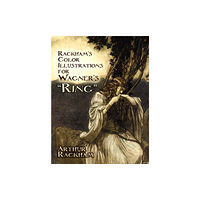 Dover publications inc. Rackham's Color Illustrations for Wagner's "Ring" (häftad, eng)