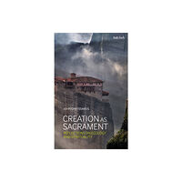Bloomsbury Publishing PLC Creation as Sacrament (häftad, eng)
