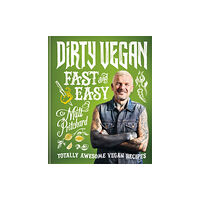 Octopus publishing group Dirty Vegan Fast and Easy (inbunden, eng)