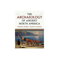 Cambridge University Press The Archaeology of Ancient North America (häftad, eng)