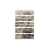 Princeton University Press Digging Up Armageddon (inbunden, eng)