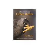 Princeton University Press How to Be an Urban Birder (häftad, eng)