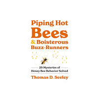 Princeton University Press Piping Hot Bees and Boisterous Buzz-Runners (inbunden, eng)