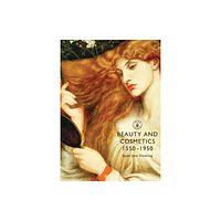 Bloomsbury Publishing PLC Beauty and Cosmetics 1550 to 1950 (häftad, eng)