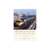 Bloomsbury Publishing PLC British Railways in the 1970s and ’80s (häftad, eng)
